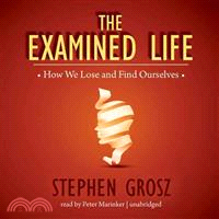 The Examined Life ─ How We Lose and Find Ourselves