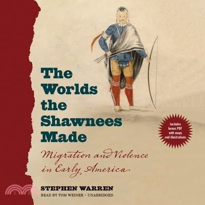 The Worlds the Shawnees Made ― Migration and Violence in Early America