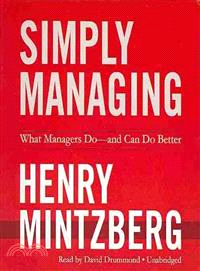 Simply Managing ─ What Managers Do-and Can Do Better