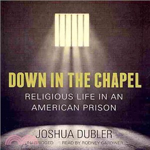 Down in the Chapel ─ Religious Life in an American Prison 