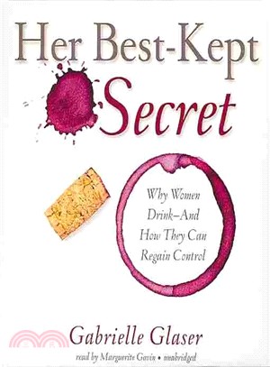 Her Best-Kept Secret ─ Why Women Drink - And How They Can Regain Control