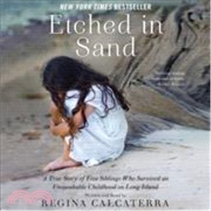 Etched in Sand ─ A True Story of Five Siblings Who Survived an Unspeakable Childhood on Long Island