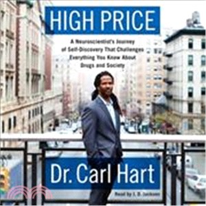 High Price ― A Neuroscientist's Journey of Self-discovery That Challenges Everything You Know About Drugs and Society