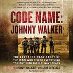 Code Name - Johnny Walker ― The Extraordinary Story of the Iraqi Who Risked Everything to Fight With the Us Navy Seals