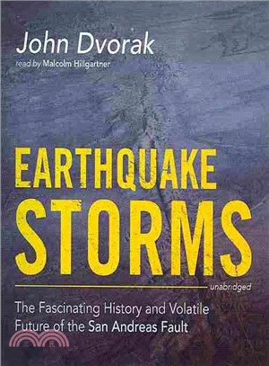 Earthquake Storms ― The Fascinating History and Volatile Future of the San Andreas Fault