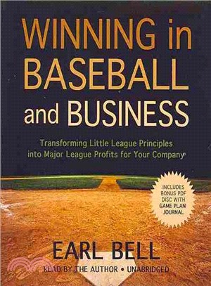 Winning in Baseball and Business ─ Transforming Little League Principles into Major League Profits for Your Company: Includes Bonus PDF
