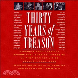 Thirty Years of Treason ― Excerpts from Hearings Before the House Committee on Un-american Activities, 1938-1968