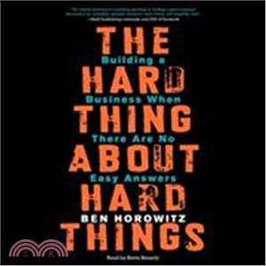 The Hard Thing About Hard Things ― Building a Business When There Are No Easy Answers