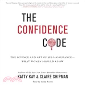 The Confidence Code ─ The Science and Art of Self-Assurance--What Women Should Know