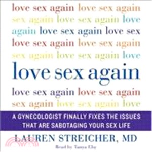 Love Sex Again ― A Gynecologist Finally Fixes the Issues That Are Sabotaging Your Sex Life