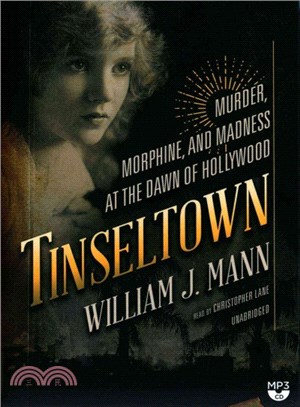 Tinseltown ─ Murder, Morphine, and Madness at the Dawn of Hollywood