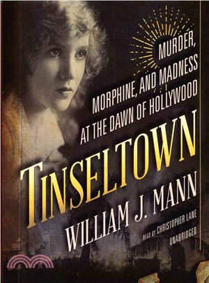 Tinseltown ― Murder, Morphine, and Madness at the Dawn of Hollywood