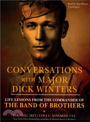 Conversations With Major Dick Winters ― Life Lessons from the Commander of the Band of Brothers