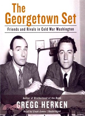 The Georgetown Set ― Friends and Rivals in Cold War Washington