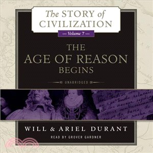 The Age of Reason Begins ─ A History of European Civilization in the Period of Shakespeare, Bacon, Montaigne, Rembrandt, Galileo, and Descartes: 1558-1648