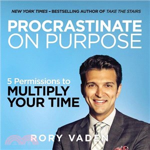 Procrastinate on Purpose ─ 5 Permissions to Multiply Your Time