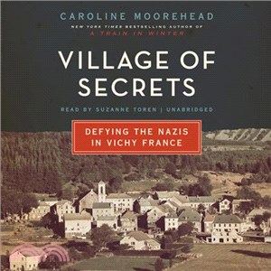 Village of Secrets ― Defying the Nazis in Vichy France