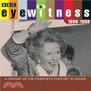 Eyewitness 1980-1989 ― A History of the Twentieth Century in Sound
