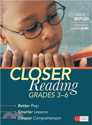 Closer Reading, Grades 3-6 ─ Better Prep, Smarter Lessons, Deeper Comprehension