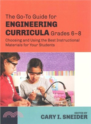 The Go-To Guide for Engineering Curricula, Grades 6-8 ─ Choosing and Using the Best Instructional Materials for Your Students