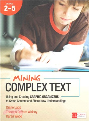 Mining Complex Text, 2-5 ― Using and Creating Graphic Organizers to Grasp Content and Share New Understandings