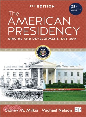 The American Presidency ─ Origins and Development, 1776-2014: 7th Edition