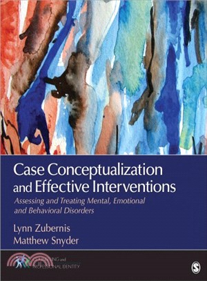 Case Conceptualization and Effective Interventions ─ Assessing and Treating Mental, Emotional and Behavioral Disorders