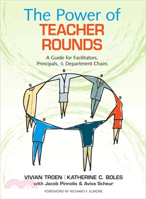 The Power of Teacher Rounds ─ A Guide for Facilitators, Principals, & Department Chairs