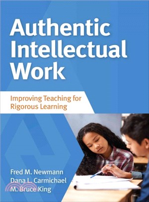 Authentic Intellectual Work ─ Improving Teaching for Rigorous Learning