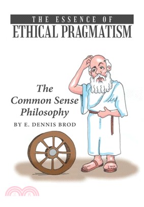 The Essence of Ethical Pragmatism：The Common Sense Philosophy