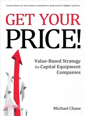 Get Your Price! ― Value-based Strategy for Capital Equipment Companies