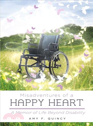 Misadventures of a Happy Heart ― A Memoir of Life Beyond Disability