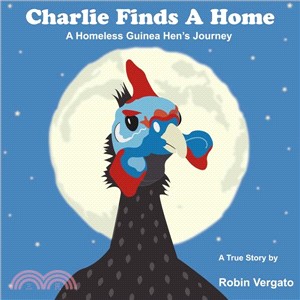 Charlie Finds a Home ― A Homeless Guinea Hen's Journey