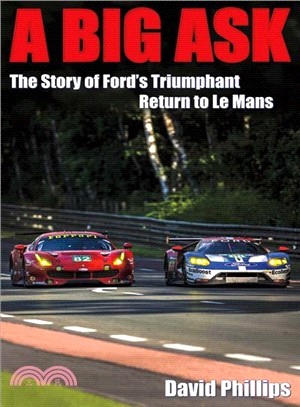 A Big Ask ― The Story of Ford's Triumphant Return to Le Mans