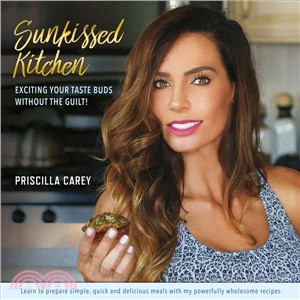 Sunkissed Kitchen ─ Exciting Your Taste Buds Without the Guilt!