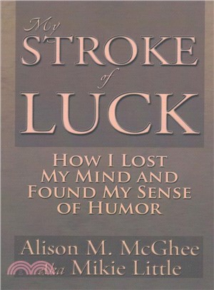 My Stroke of Luck ― How I Lost My Mind and Found My Sense of Humor