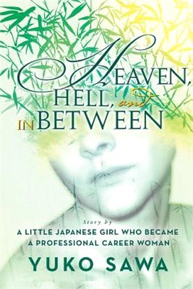 Heaven, Hell, and in Between ─ Story by a Little Japanese Girl Who Became a Professional Career Woman