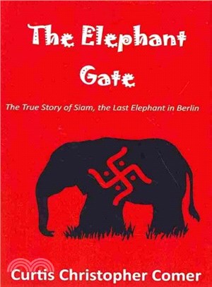 The Elephant Gate ― The True Story of Siam, the Last Elephant in Berlin