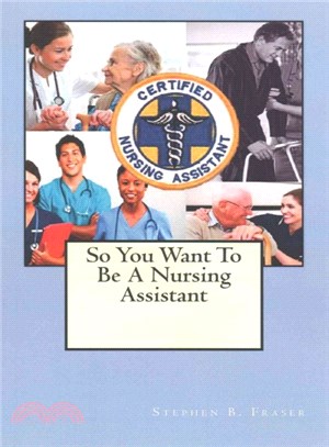 So You Want to Be a Nursing Assistant