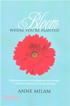 Bloom Where You're Planted ― Stories of Women in Church Planting