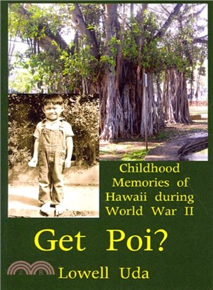 Get Poi? ― Childhood Memories of Hawaii During World War II