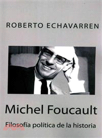 Michel Foucault ― Filosoffa polftica de la historia: Ensayo acerca de los cursos en el CollFge de France