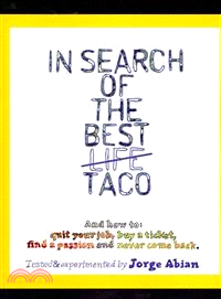In Search of the Best Life Taco ― And How to 1. Quit Your Job, 2. Buy a Ticket, 3. Find a Passion and 4. Never Come Back, California Gold Edition