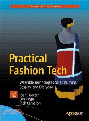 Practical Fashion Tech ─ Wearable Technologies for Costuming, Cosplay, and Everyday