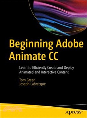Beginning Adobe Animate Cc ― Learn to Efficiently Create and Deploy Animated and Interactive Content