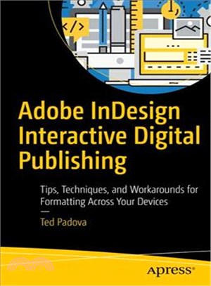 Adobe Indesign Interactive Digital Publishing ― Tips, Techniques, and Workarounds for Formatting Across Your Devices