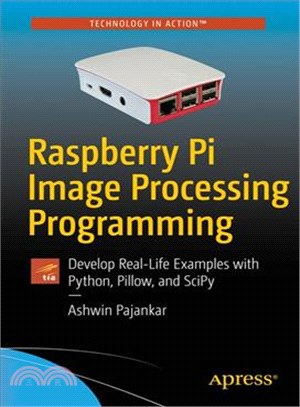 Raspberry Pi Image Processing Programming ― Develop Real-life Examples With Python, Pillow, and Scipy