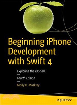 Beginning iPhone Development with Swift 4 ─ Exploring the iOS SDK