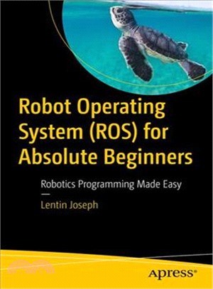 Robot Operating System for Absolute Beginners ― Robotics Programming Made Easy