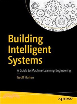 Building intelligent systems : a guide to machine learning engineering